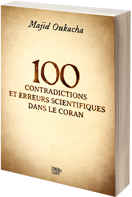 Majid Oukacha - 100 contradictions et erreurs scientifiques dans le Coran